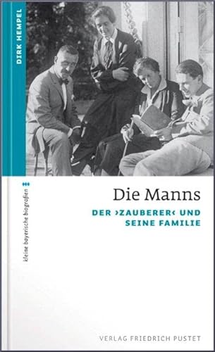 Die Manns: Der 'Zauberer' und seine Familie (kleine bayerische biografien)
